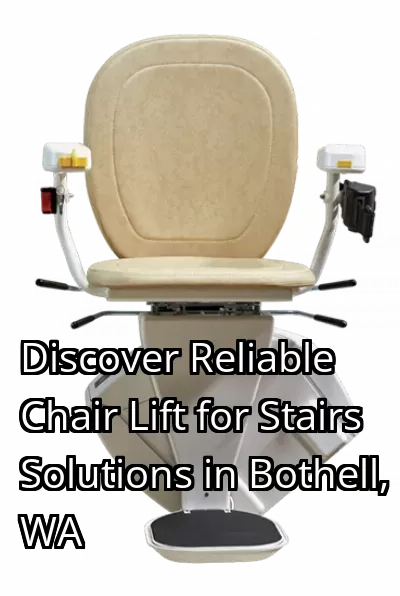 Discover Reliable Chair Lift for Stairs Solutions in Bothell, WA