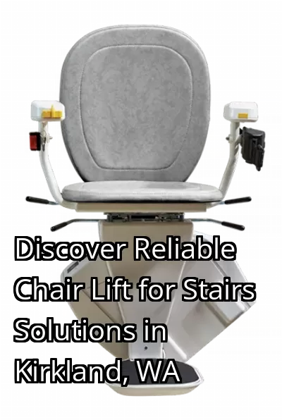 Discover Reliable Chair Lift for Stairs Solutions in Kirkland, WA