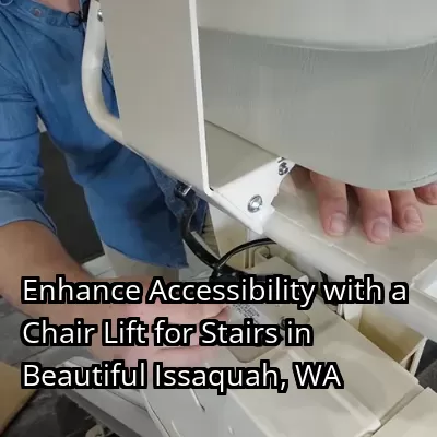 Enhance Accessibility with a Chair Lift for Stairs in Beautiful Issaquah, WA