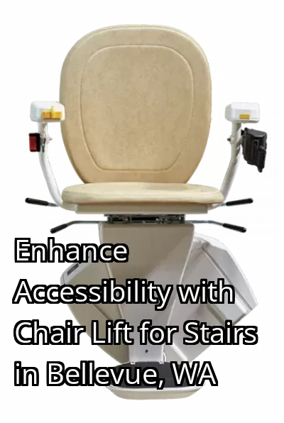 Enhance Accessibility with Chair Lift for Stairs in Bellevue, WA