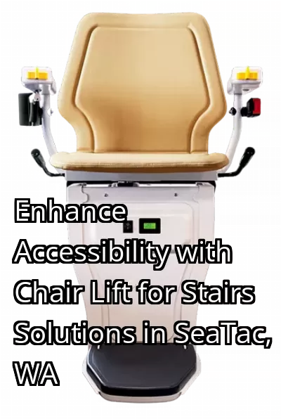 Enhance Accessibility with Chair Lift for Stairs Solutions in SeaTac, WA