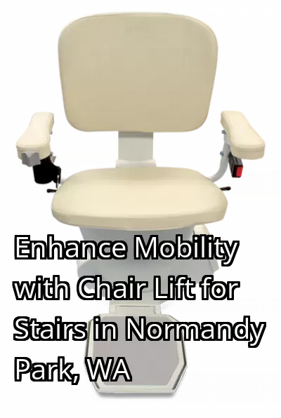 Enhance Mobility with Chair Lift for Stairs in Normandy Park, WA